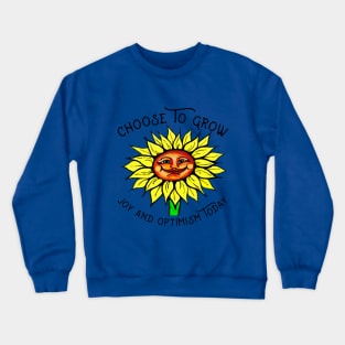 “Choose To Grow With Joy And Optimism” Sunny Smiling Sunflower Crewneck Sweatshirt